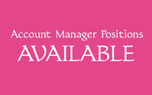Account Manager Positions Available